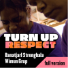 Turn up Respect – Banatjarl Strongbala Wimun Grup