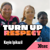 Turn Up Respect - Kayin Ipikazil - 30 sec