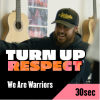 Turn Up Respect - We Are Warriors  - 30 sec